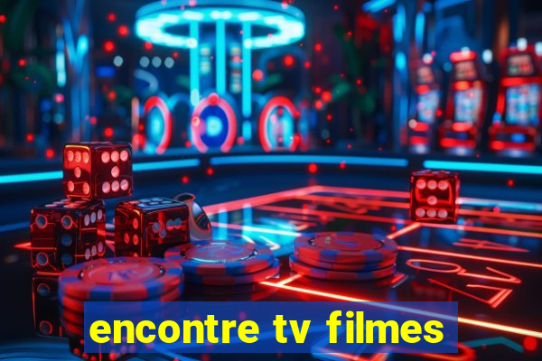 encontre tv filmes